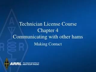 Technician License Course Chapter 4 Communicating with other hams