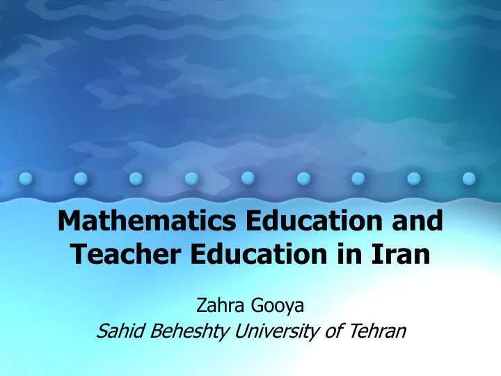 mathematics education and teacher education in iran