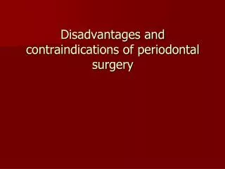 Disadvantages and contraindications of periodontal surgery