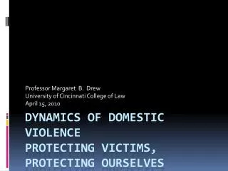 Dynamics of Domestic Violence Protecting Victims, Protecting Ourselves