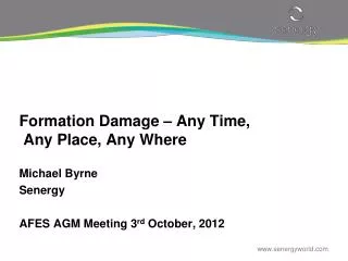 Formation Damage – Any Time, Any Place, Any Where