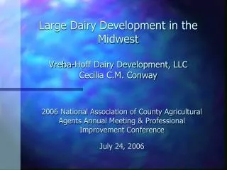 Large Dairy Development in the Midwest Vreba-Hoff Dairy Development, LLC Cecilia C.M. Conway