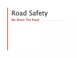 Road Safety We Share The Road