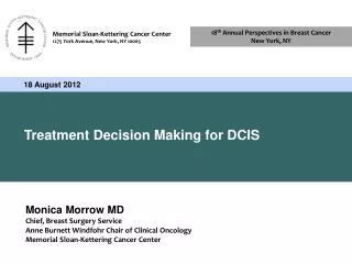 Monica Morrow MD Chief, Breast Surgery Service Anne Burnett Windfohr Chair of Clinical Oncology Memorial Sloan-Kettering