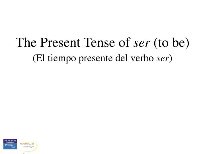 the present tense of ser to be el tiempo presente del verbo ser