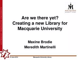 Are we there yet? Creating a new Library for Macquarie University