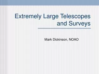 Extremely Large Telescopes and Surveys