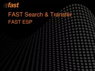FAST Search &amp; Transfer FAST ESP