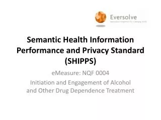 Semantic Health Information Performance and Privacy Standard (SHIPPS)