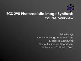 ECS 298 Photorealistic Image Synthesis course overview