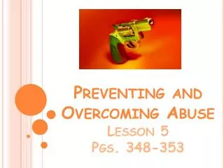 Preventing and Overcoming Abuse Lesson 5 Pgs. 348-353