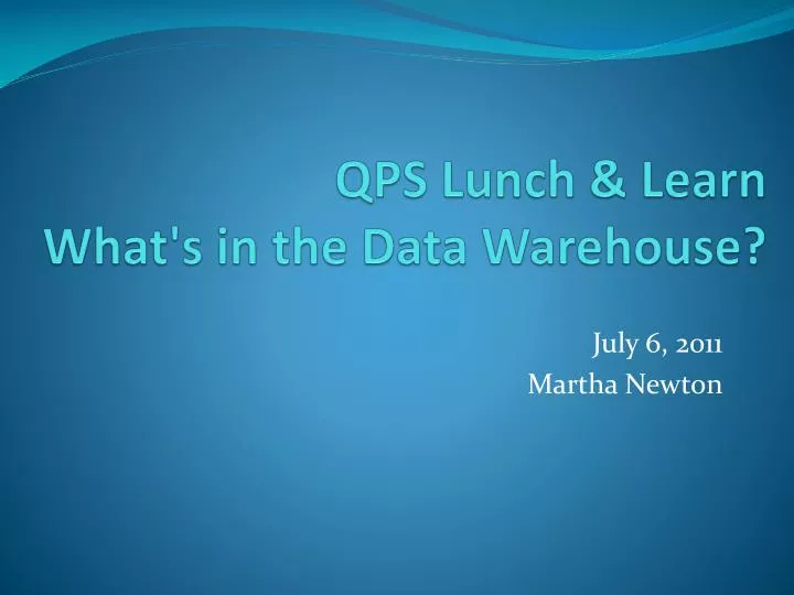 qps lunch learn what s in the data warehouse