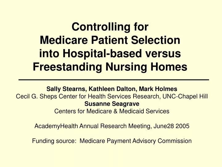 controlling for medicare patient selection into hospital based versus freestanding nursing homes