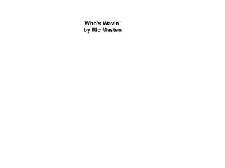Who’s Wavin’ by Ric Masten