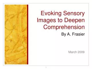 Evoking Sensory Images to Deepen Comprehension By A. Frasier