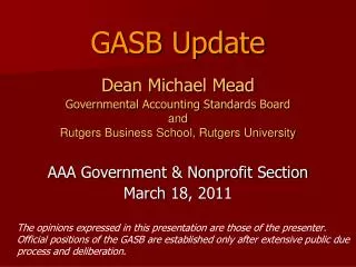 Dean Michael Mead Governmental Accounting Standards Board and Rutgers Business School, Rutgers University AAA Governme