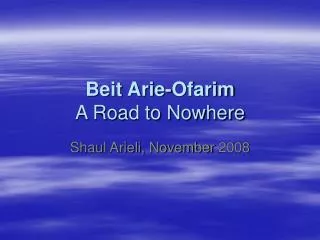 Beit Arie-Ofarim A Road to Nowhere