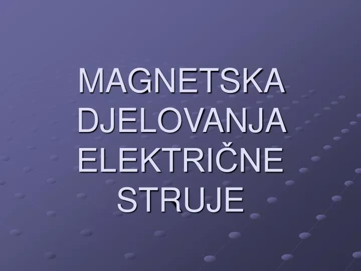magnetska djelovanja elektri ne struje