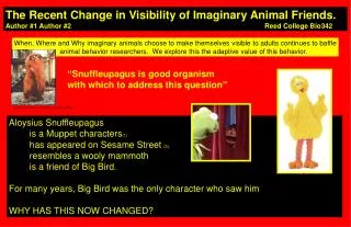 The Recent Change in Visibility of Imaginary Animal Friends. Author #1 Author #2 				 					 Reed College B