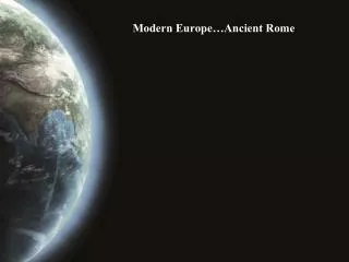 Modern Europe…Ancient Rome