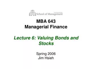 MBA 643 Managerial Finance Lecture 6: Valuing Bonds and Stocks
