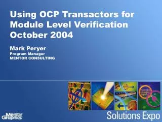 Using OCP Transactors for Module Level Verification October 2004