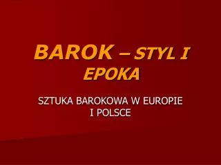 BAROK – STYL I EPOKA