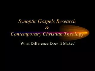 Synoptic Gospels Research &amp; Contemporary Christian Theology