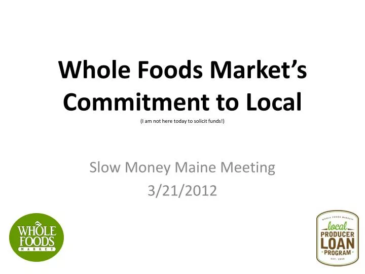 whole foods market s commitment to local i am not here today to solicit funds