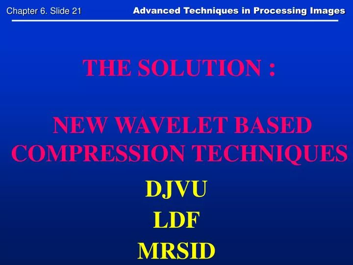 the solution new wavelet based compression techniques