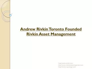 Andrew Rivkin Toronto Founded Rivkin Asset Management
