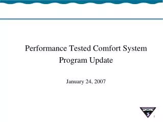 Performance Tested Comfort System Program Update January 24, 2007