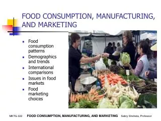 FOOD CONSUMPTION, MANUFACTURING, AND MARKETING