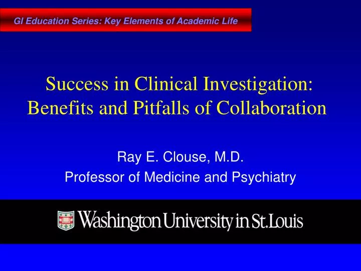 success in clinical investigation benefits and pitfalls of collaboration