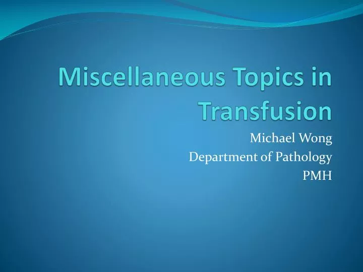 miscellaneous topics in transfusion