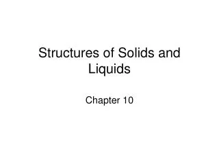 Structures of Solids and Liquids