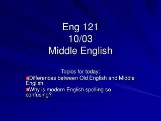 Eng 121 10/03 Middle English