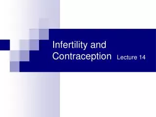 Infertility and Contraception Lecture 14