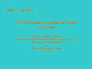 Whole Genome Association Studies Overview Professor Torben A. Kruse Department of Biochemistry, Pharmacology og Genetic