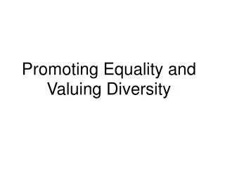 Promoting Equality and Valuing Diversity