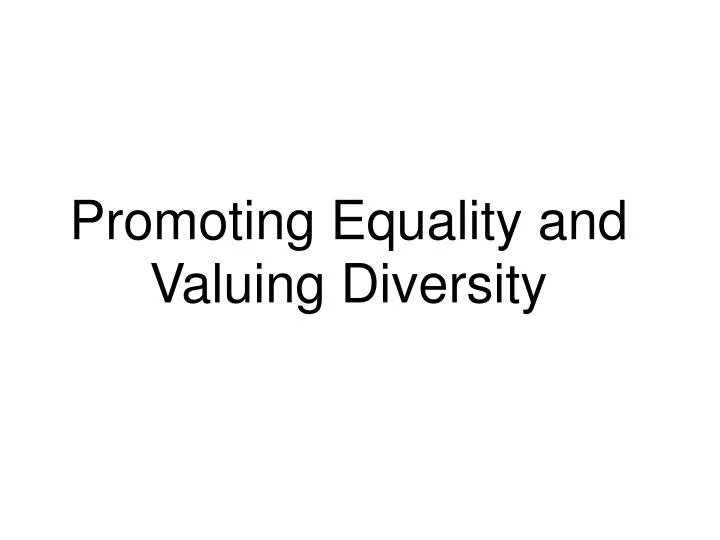 promoting equality and valuing diversity
