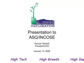 Presentation to ASQ/INCOSE Duncan Stewart President/CEO January 14, 2009