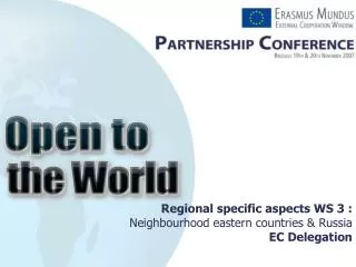 Regional specific aspects WS 3 : Neighbourhood eastern countries &amp; Russia EC Delegation