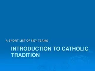 INTRODUCTION TO CATHOLIC TRADITION