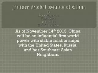 Future Global Status of China By: Joanna Chenoweth Kelsey Guard Peter Harlin Patra Kositchaiwat