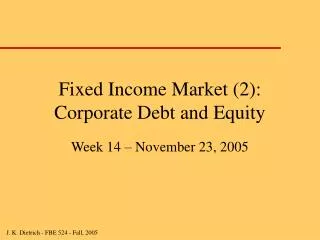 Fixed Income Market (2): Corporate Debt and Equity