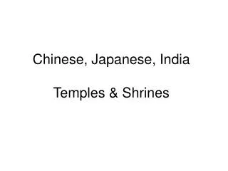 Chinese, Japanese, India Temples &amp; Shrines
