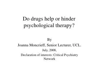 Do drugs help or hinder psychological therapy?