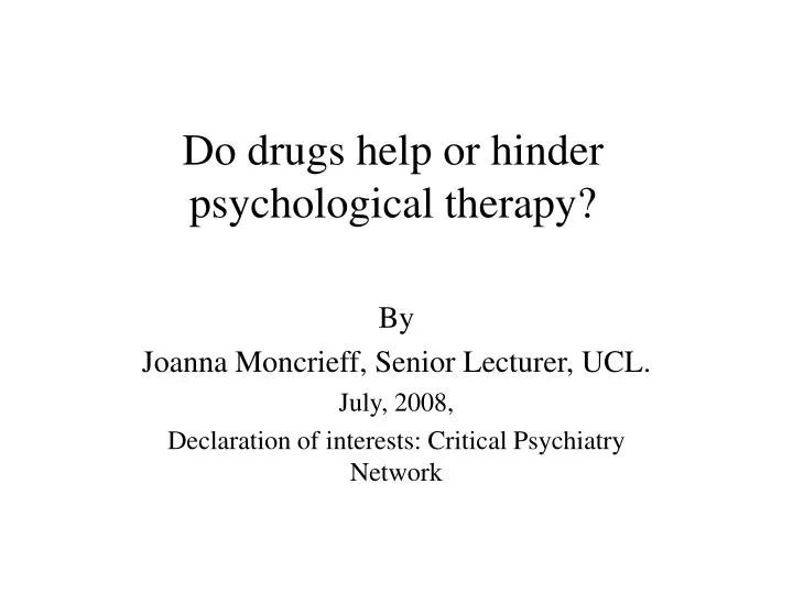 do drugs help or hinder psychological therapy