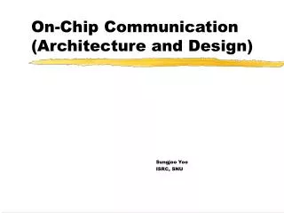 On-Chip Communication (Architecture and Design)